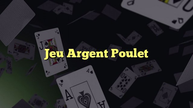 Découvrez le jeu du poulet gratuit et son argent virtuel en ligne