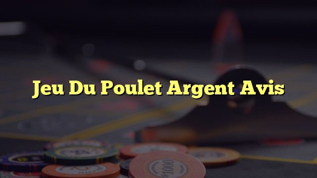 Découvrez les Règles et Stratégies pour Gagner au Jeu de Poulet Casino en France